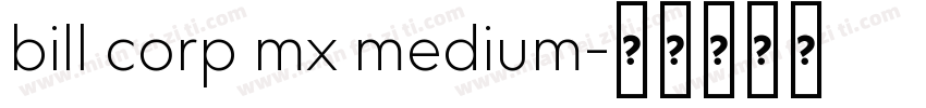 bill corp mx medium字体转换